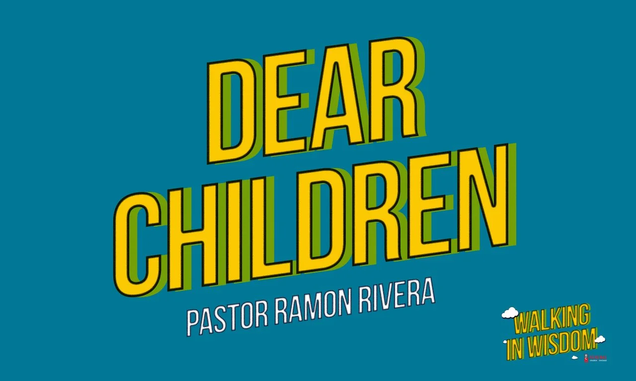 “Dear Children” Pastor Ramon Rivera