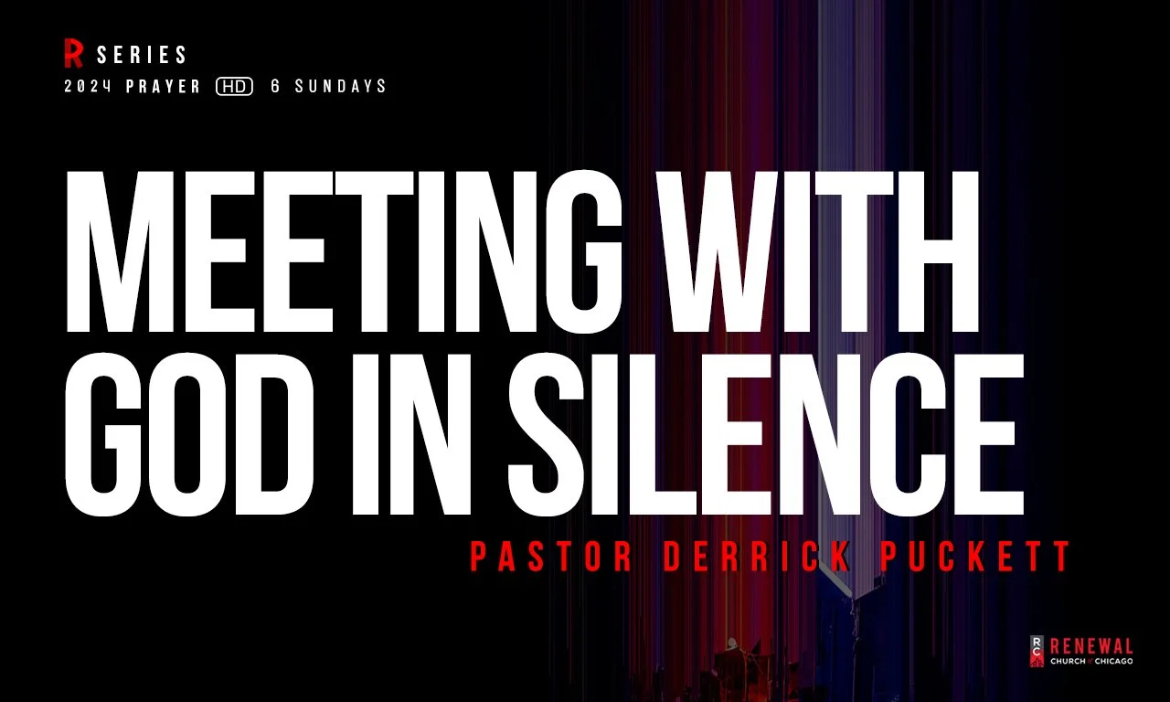 "Meeting With God In Silence" - Pastor Derrick Puckett