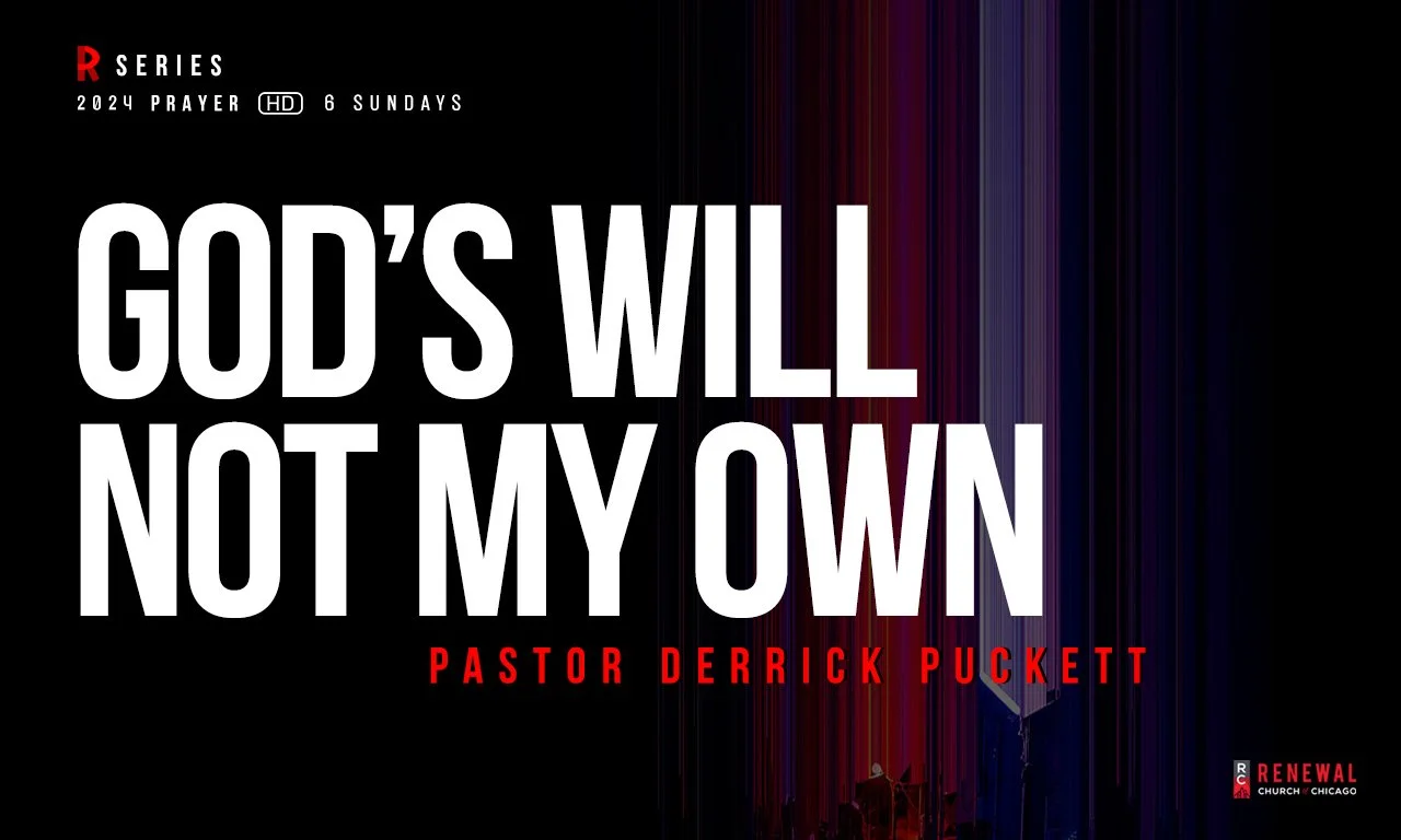 "God's Will Not My Own" - Pastor Derrick Puckett