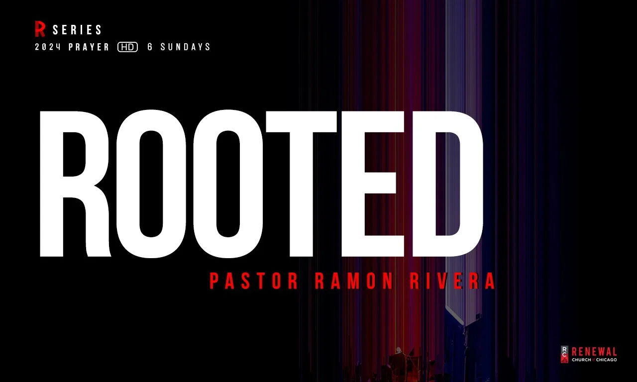 “Rooted” -Pastor Ramon Rivera