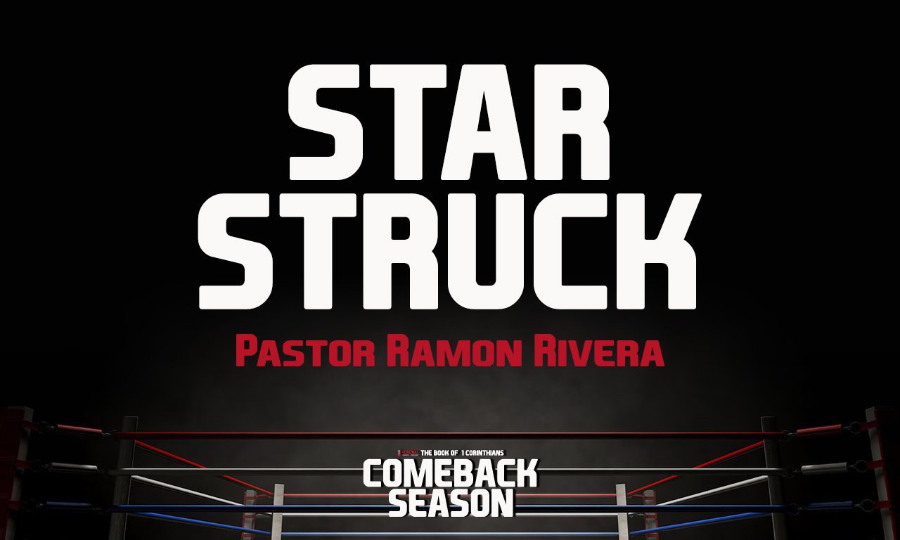 “Star Struck” -Pastor Ramon Rivera