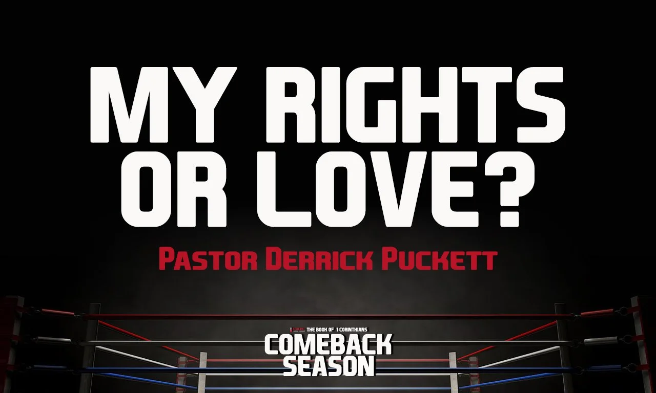 “My Rights or Love?” -Pastor Derrick Puckett