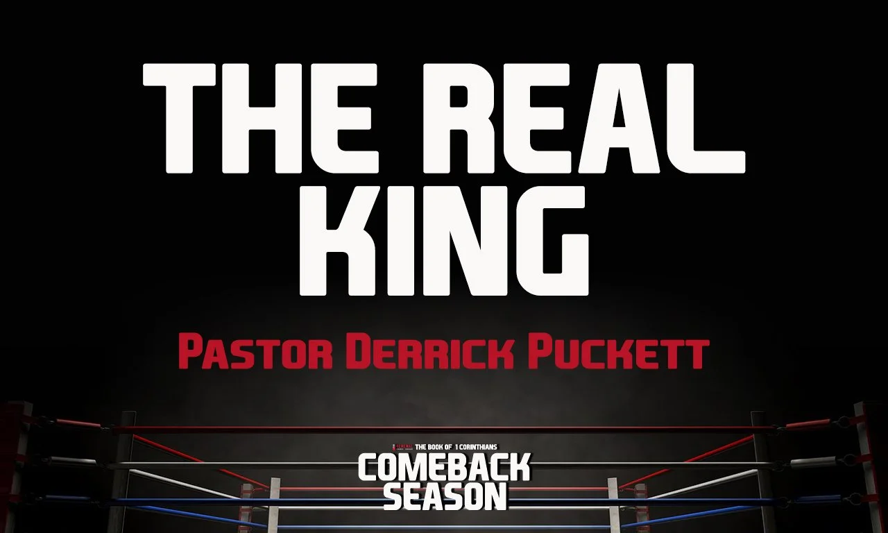 “The Real King” -Pastor Derrick Puckett