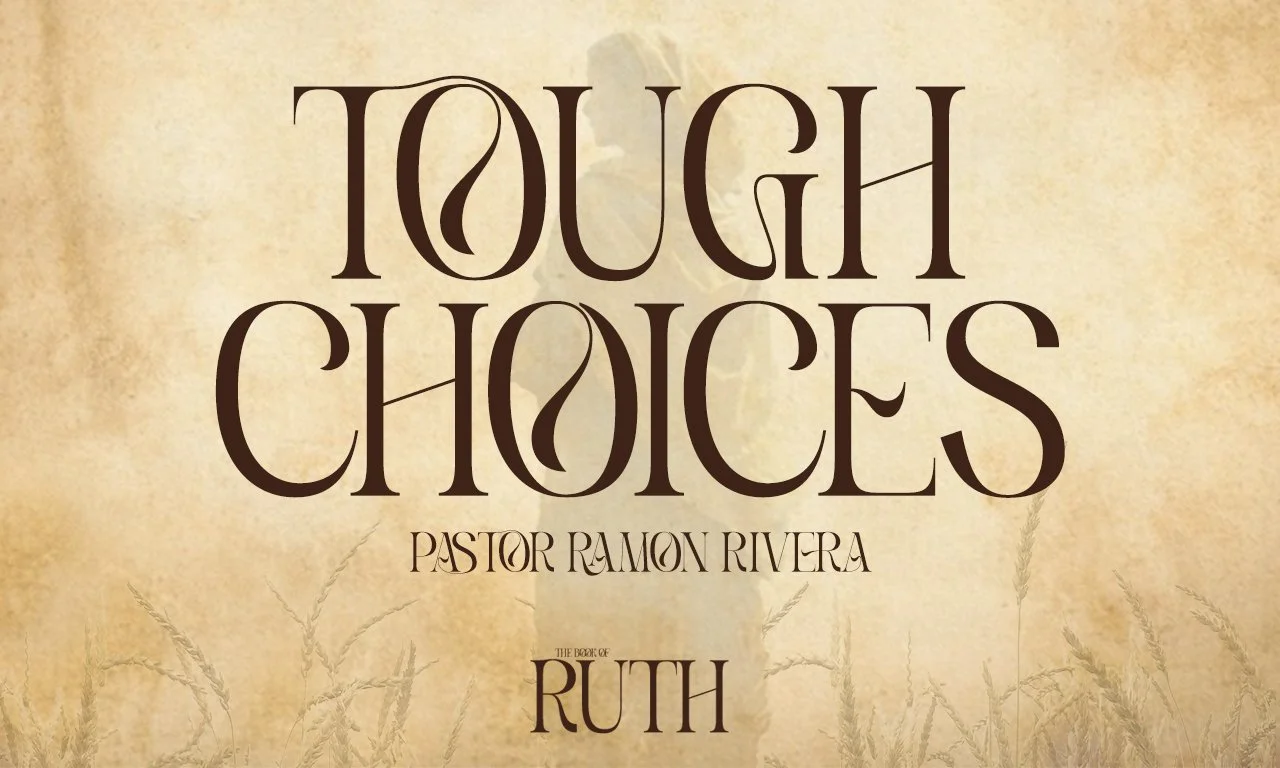 “Tough Choices” -Pastor Ramon Rivera