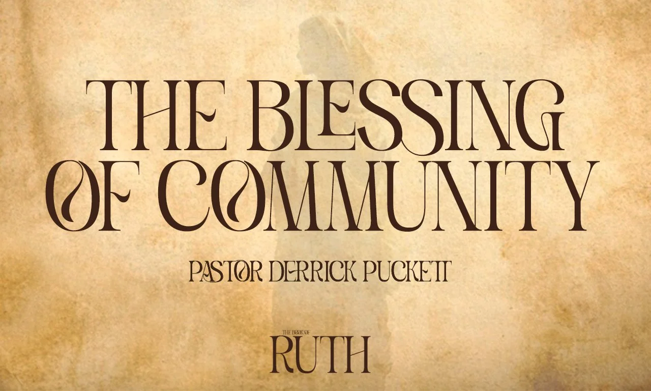“The Blessing of Community” -Pastor Derrick Puckett