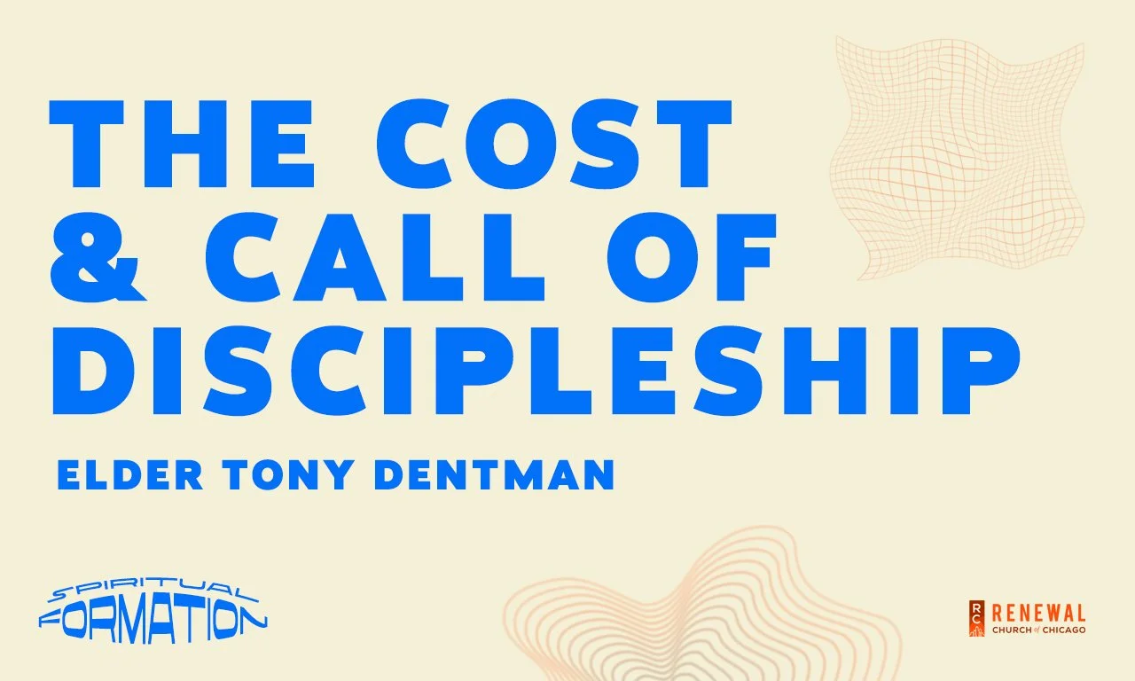 “The Cost and Call of Discipleship” -Elder Tony Dentman