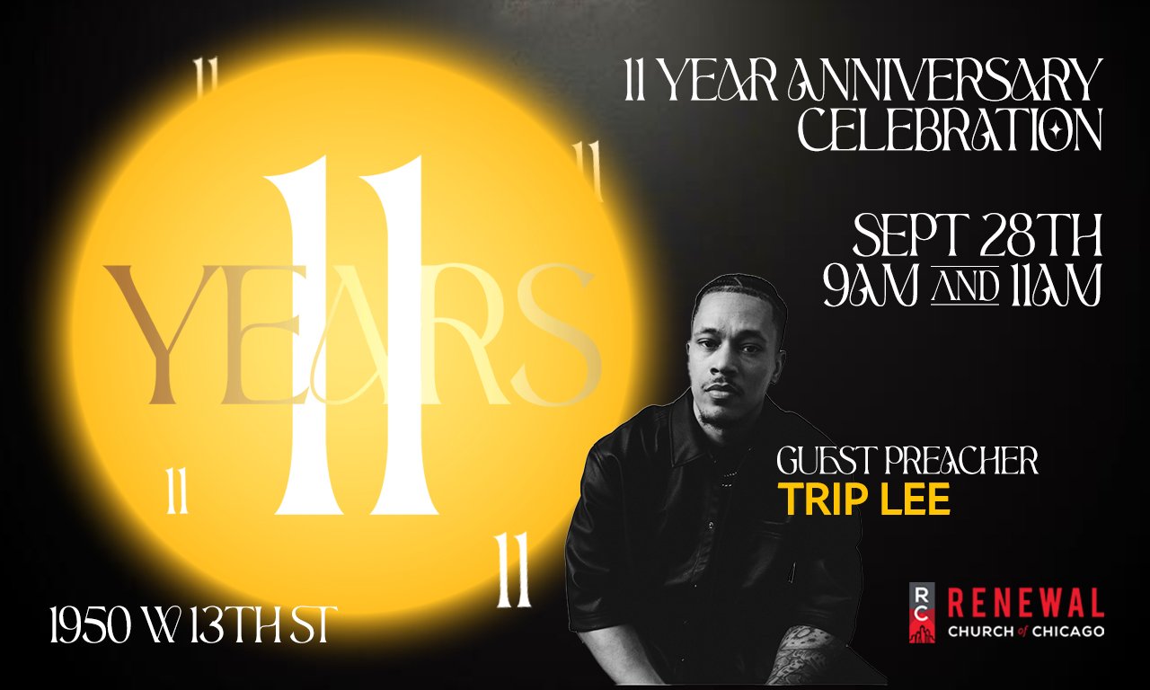 “11th Year Anniversary Service” -Guest Preacher Trip Lee “11th Year Anniversary Service” -Guest Preacher Trip Lee