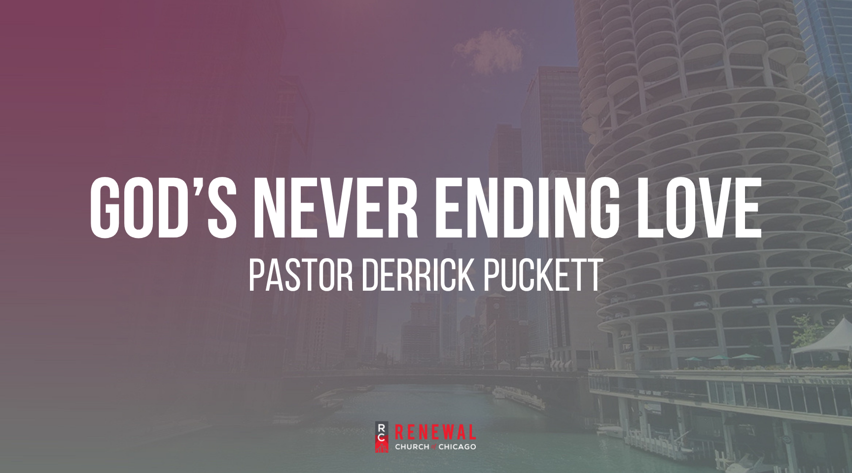 "God’s Never Ending Love" - Pastor Derrick Puckett