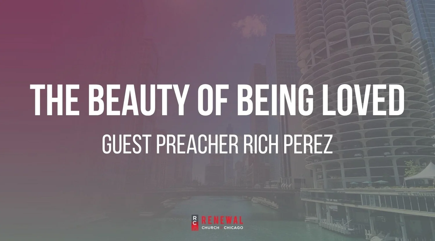 “The Beauty of Being Loved" -Guest Preacher Rich Pérez episode artwork