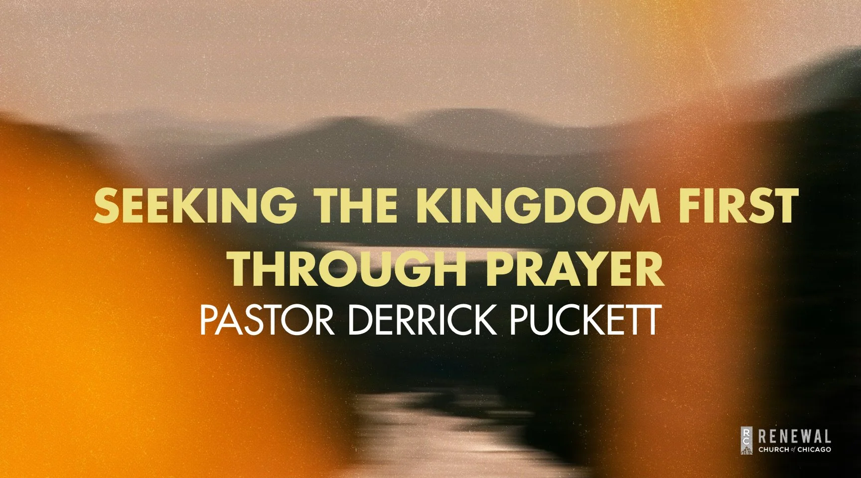 "Seeking the Kingdom First Through Prayer" -Pastor Derrick Puckett