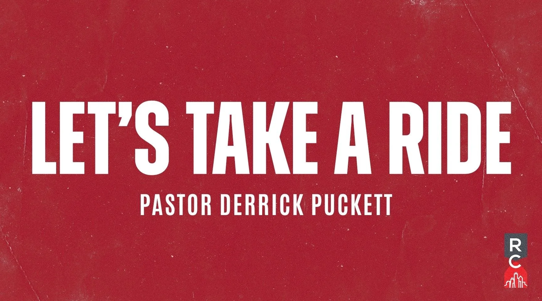 "Let's Take a Ride" -Pastor Derrick Puckett