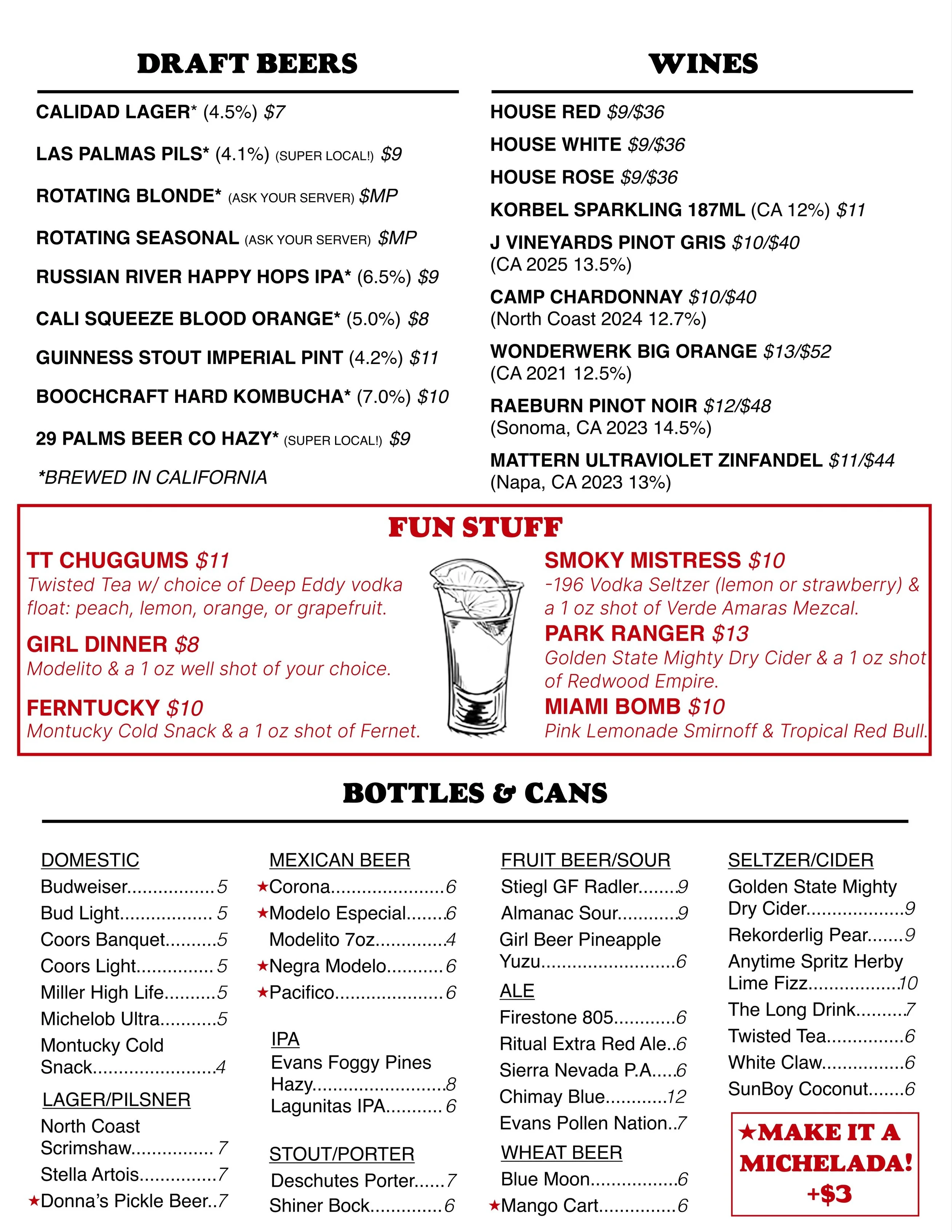 Draft Beers Brewed in California:
Calidad Lager 4.5% $7
Las Palmas Pilsner 4.1% (super local) $9
Rotating Blonde & Seasonal (market price)
Russian River Happy Hops IPA 6.5% $9
Cali Squeeze Blood Orange 5% $7
29 Palms Beer Co Hazy IPA 7.2% (super loca
