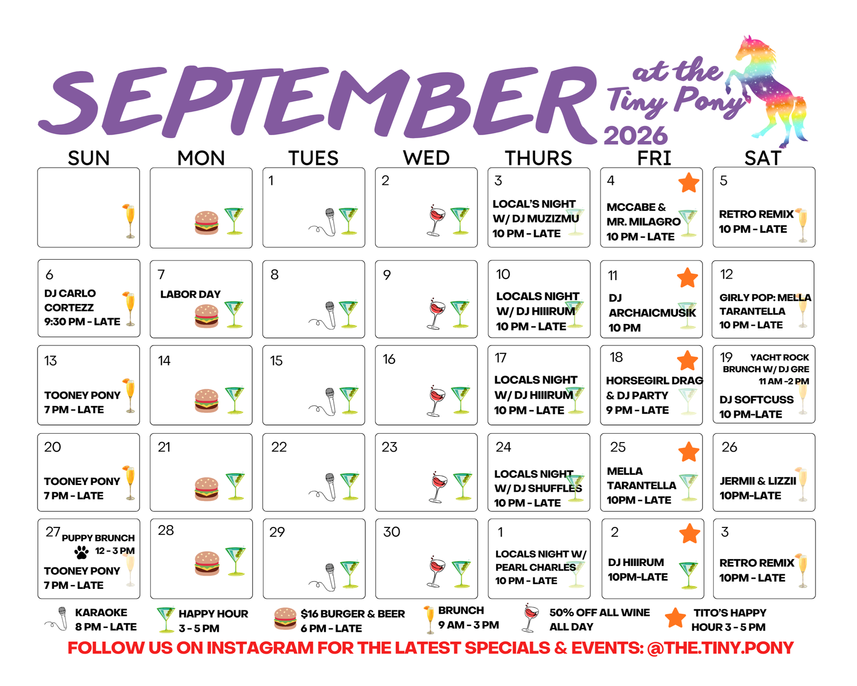 September 2026 at the Tiny Pony: $16 Burger and a Beer from 6 PM to close every Monday. Karaoke from 8 pm to close every Tuesday. Thursday local's nights with rotating local DJs 10 pm to close. DJ parties every Friday and Saturday night 10 pm to CL.