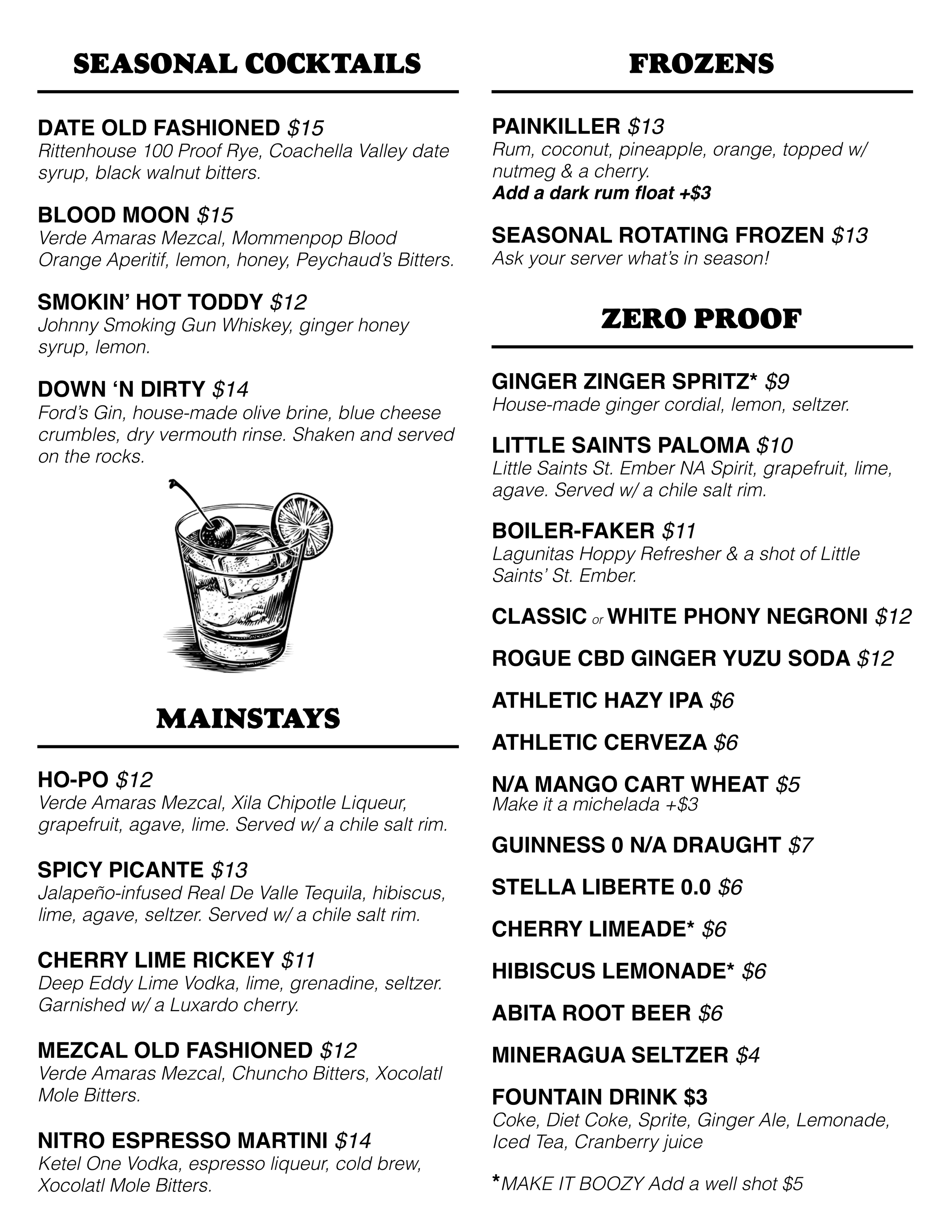 Seasonal Cocktails: 
Date Old Fashioned (Rittenhouse 100 Proof Rye, Coachella Valley date syrup, black walnut bitters) $15
Blood Moon (Mezcal, Blood Orange Aperitif, Lemon, Honey, Peychaud's Bitters) $15
Smokin' Hot Toddy (Johnny Smoking Gun Whiskey,