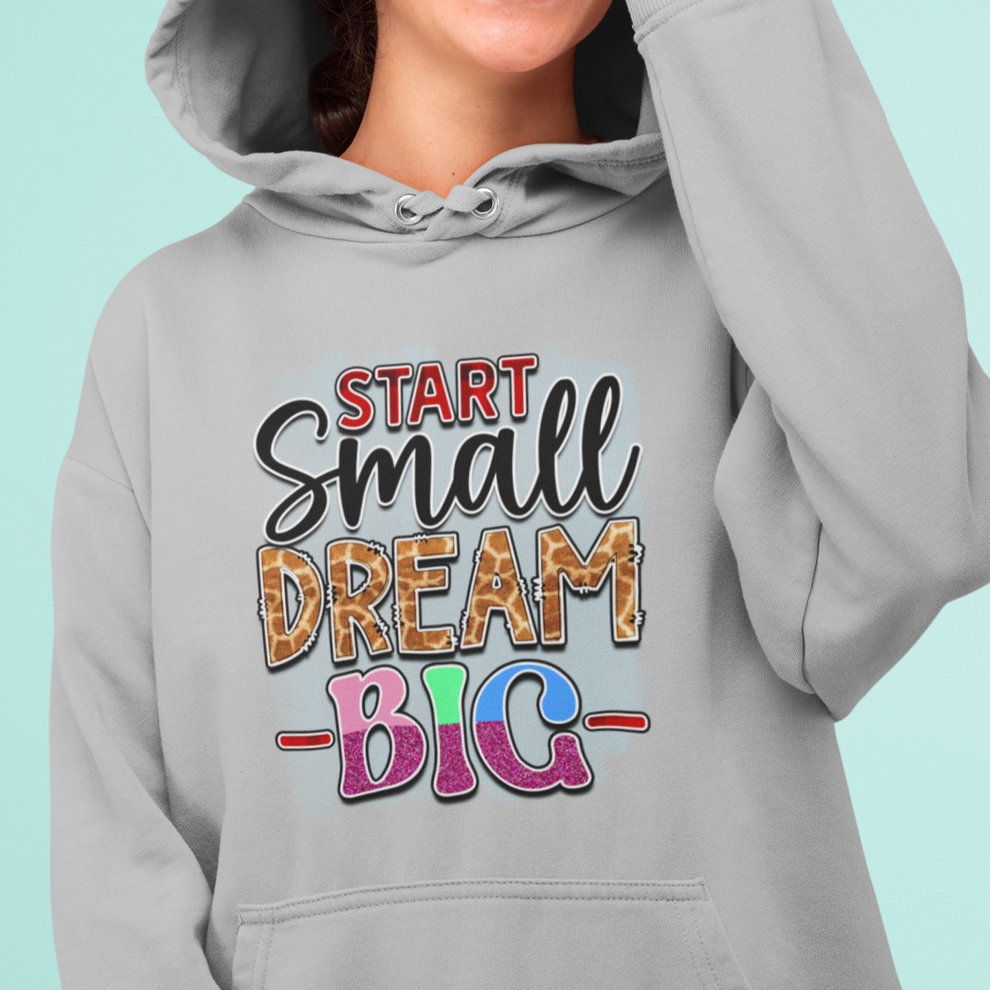 Start+small+dream+big+hoodie+2.jpg