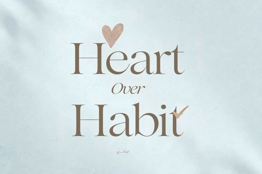 Heart Over Habit