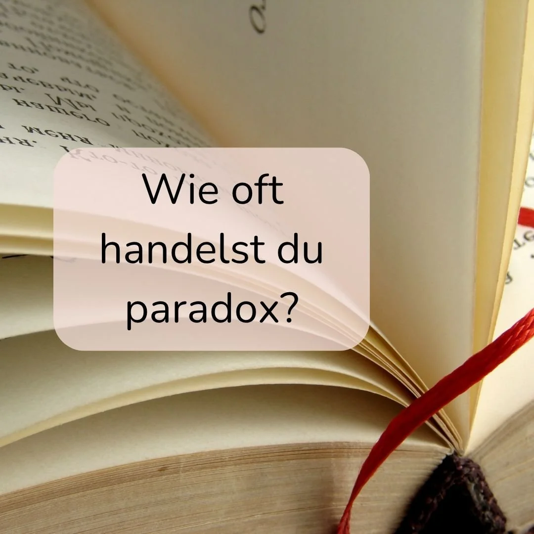 Handelst du auch paradox?