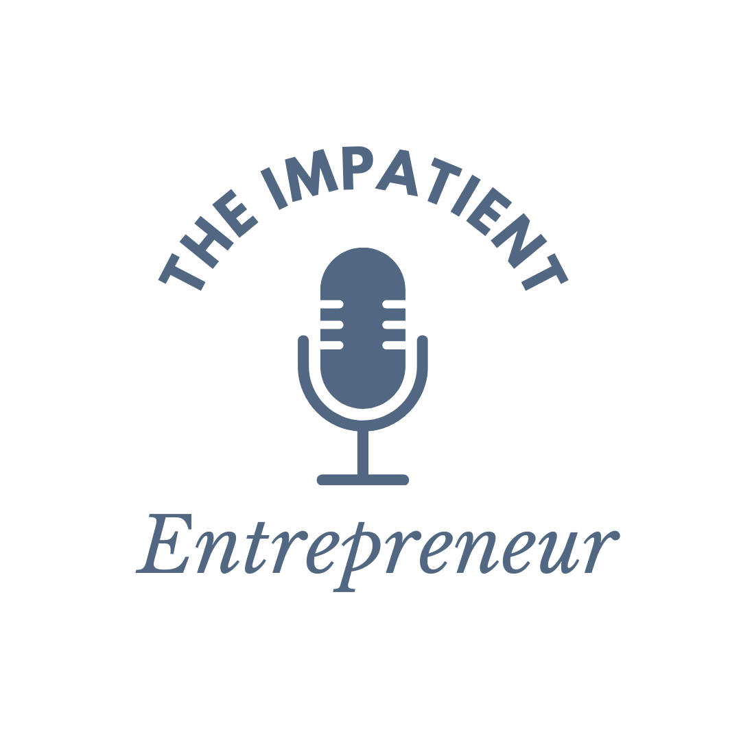 The Impatient Entrepreneur 