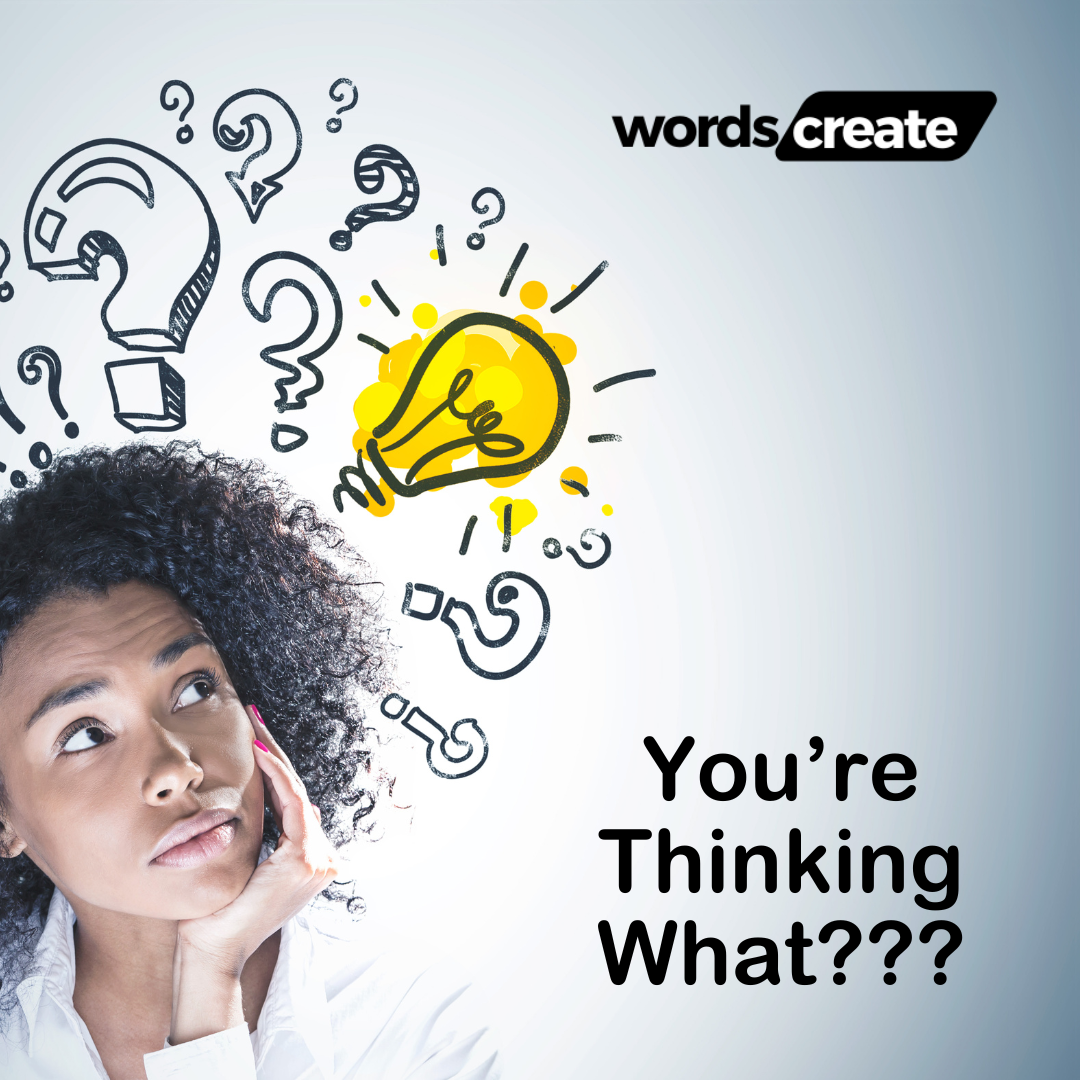 You’re Thinking What?