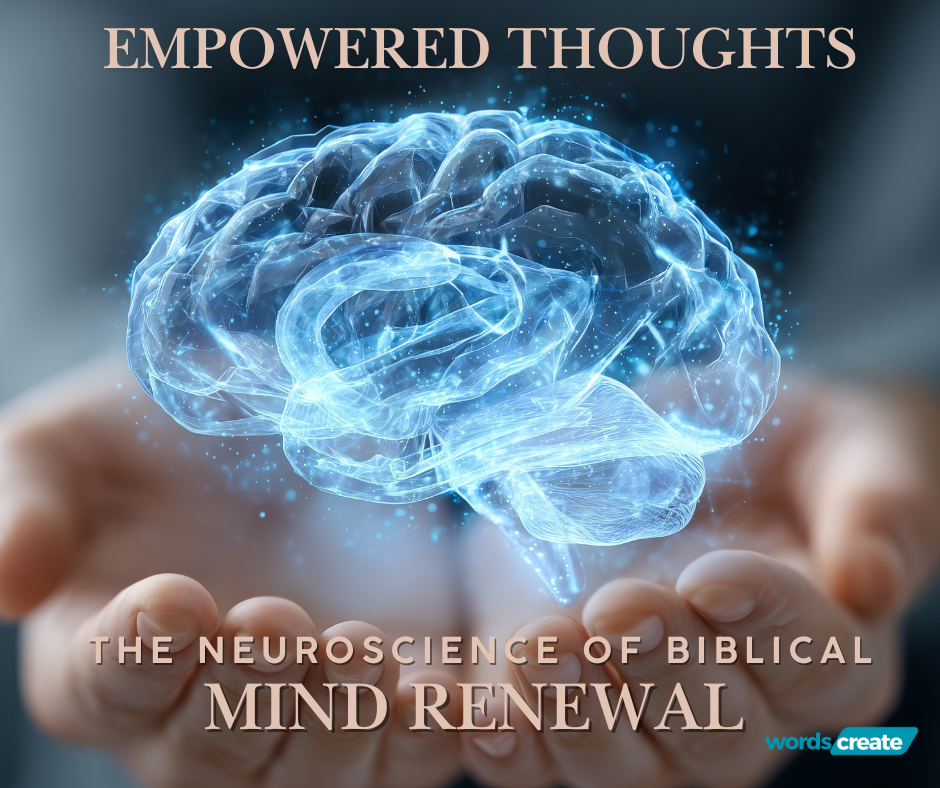 Empowered Thoughts: The Neuroscience of Biblical Mind Renewal for Women