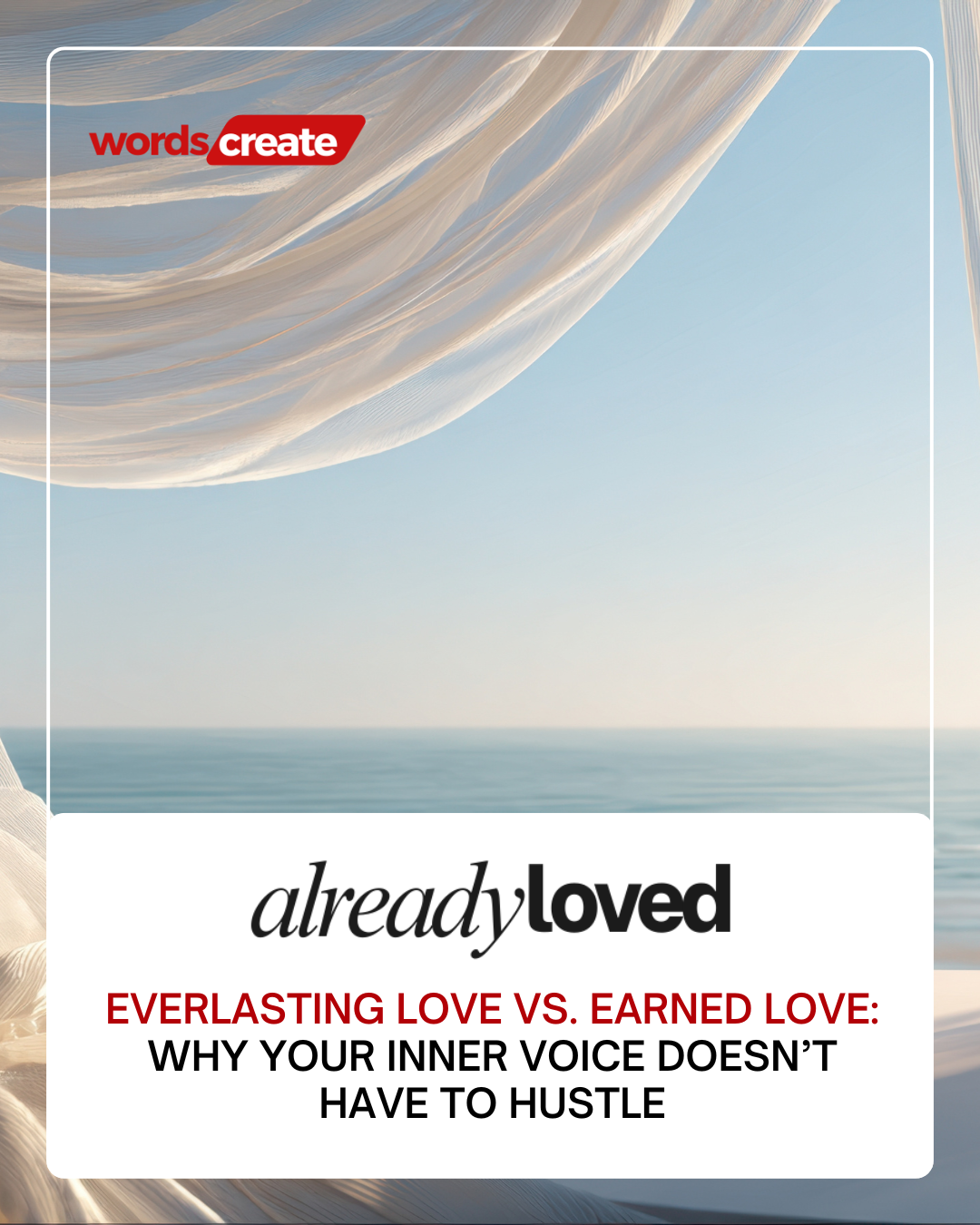 Everlasting Love vs. Earned Love: Why Your Inner Voice Doesn’t Have to Hustle