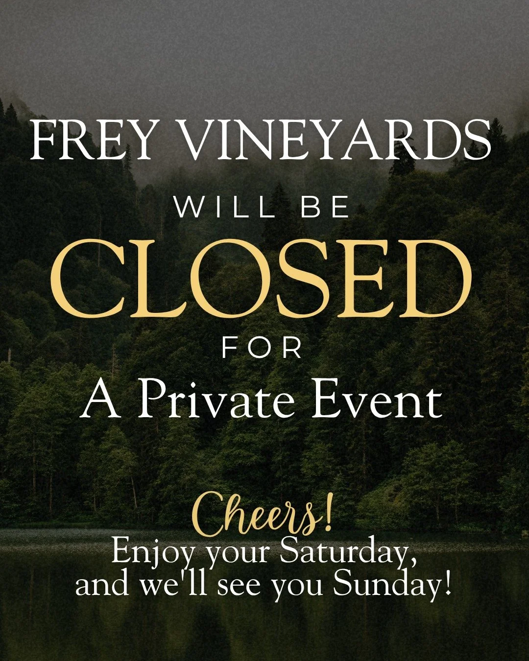The tasting room is closed this Saturday for a private event. 

We will back open on Sunday!