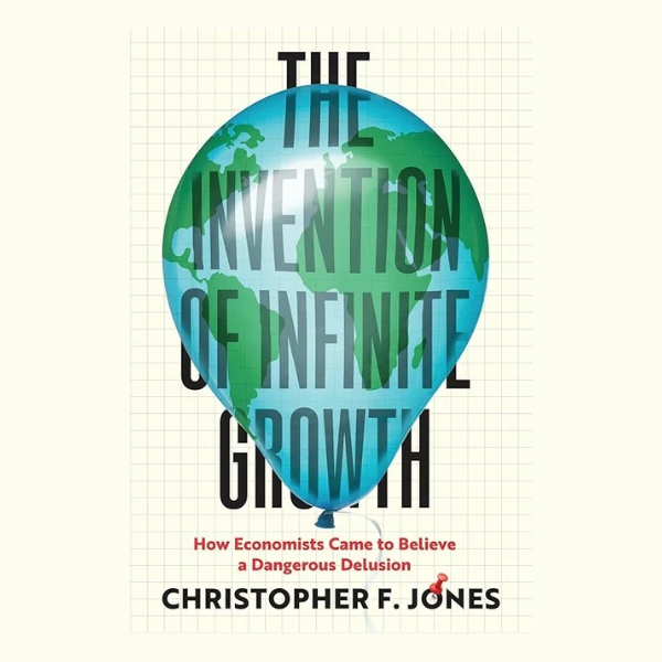Christopher F. Jones Lecture: The Invention of Infinite Growth