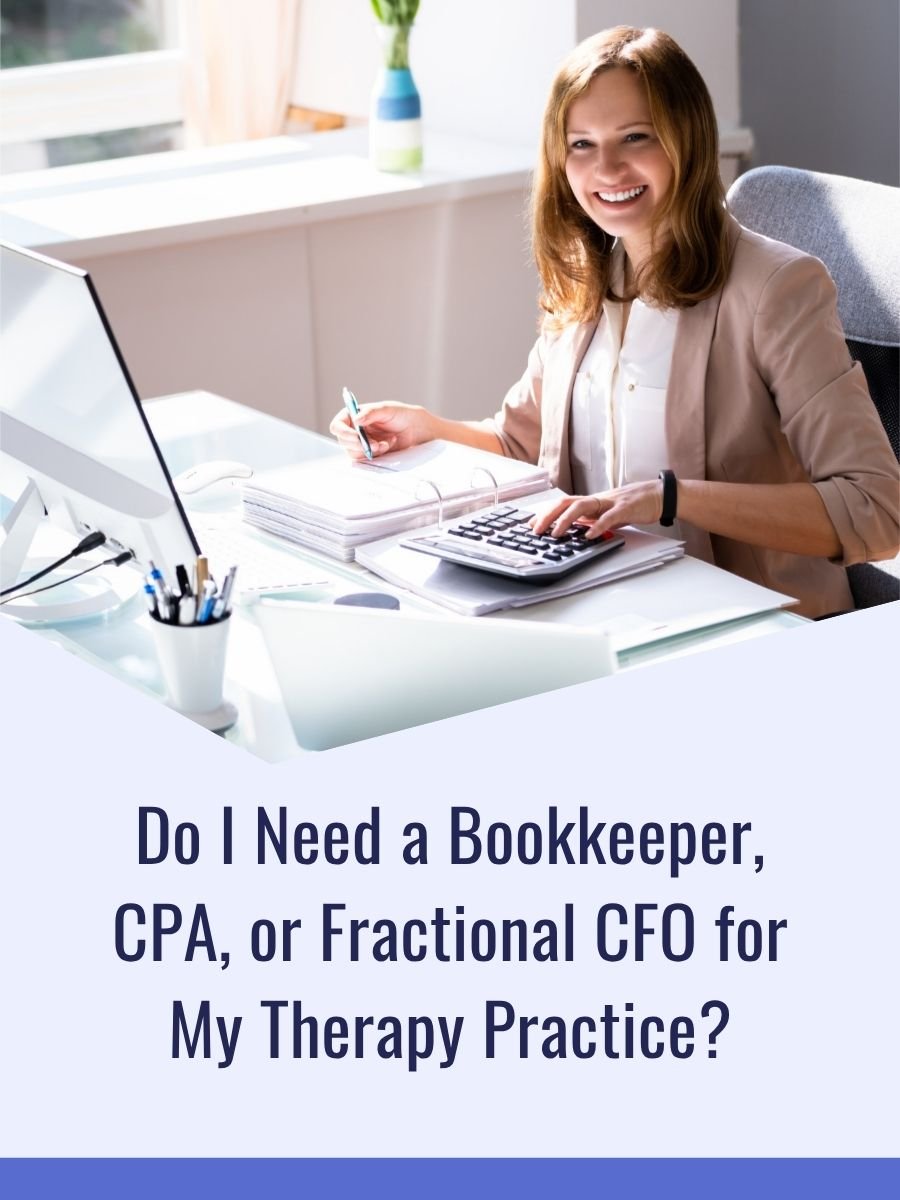 Do I Need a Bookkeeper, CPA, or Fractional CFO for My Therapy Practice?