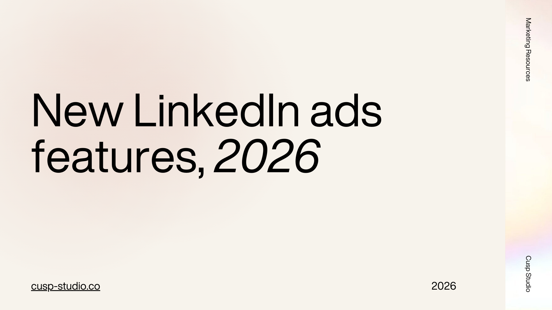 New LinkedIn Ads Features, 2026