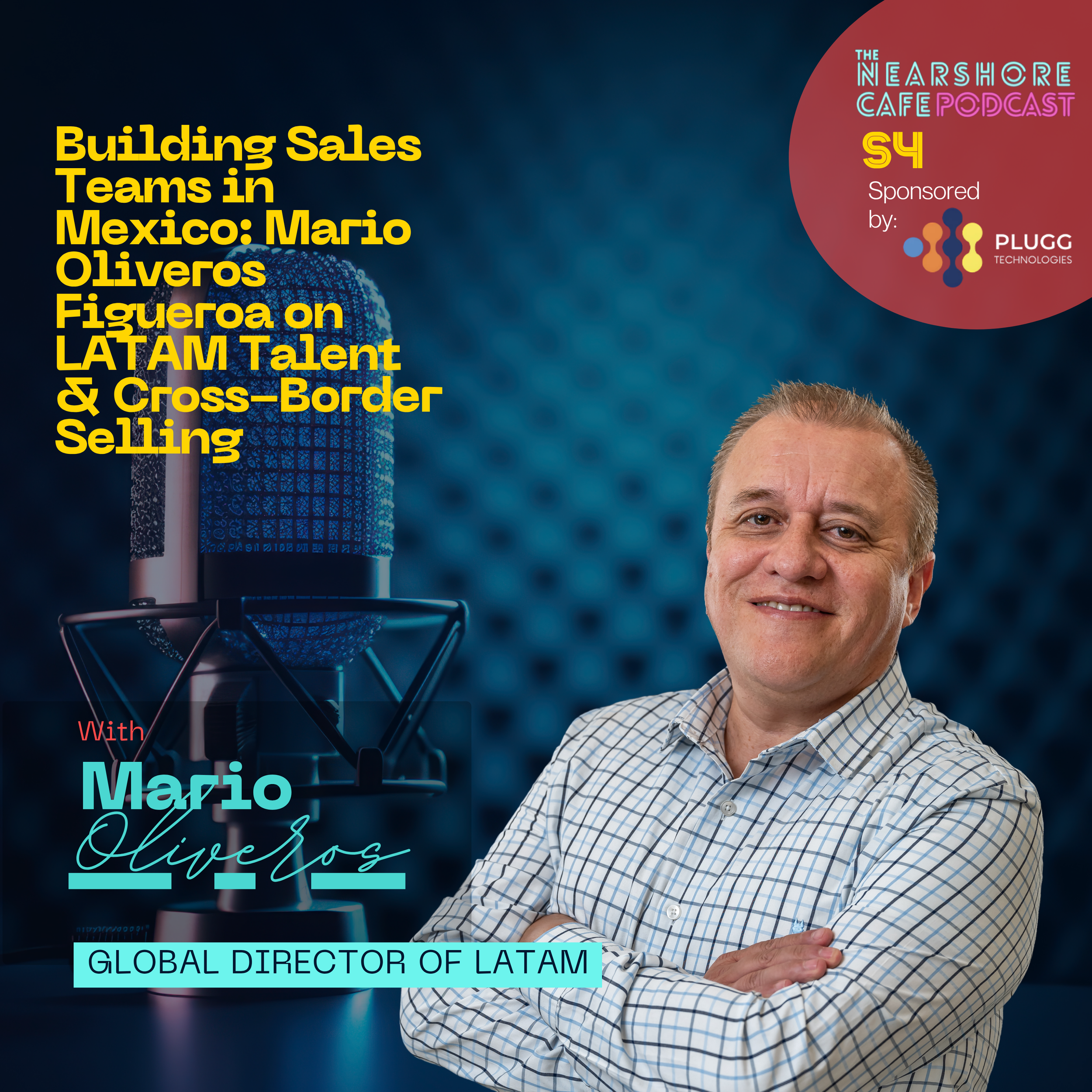 Building Sales Teams in Mexico: Mario Oliveros Figueroa on LATAM Talent & Cross-Border Selling