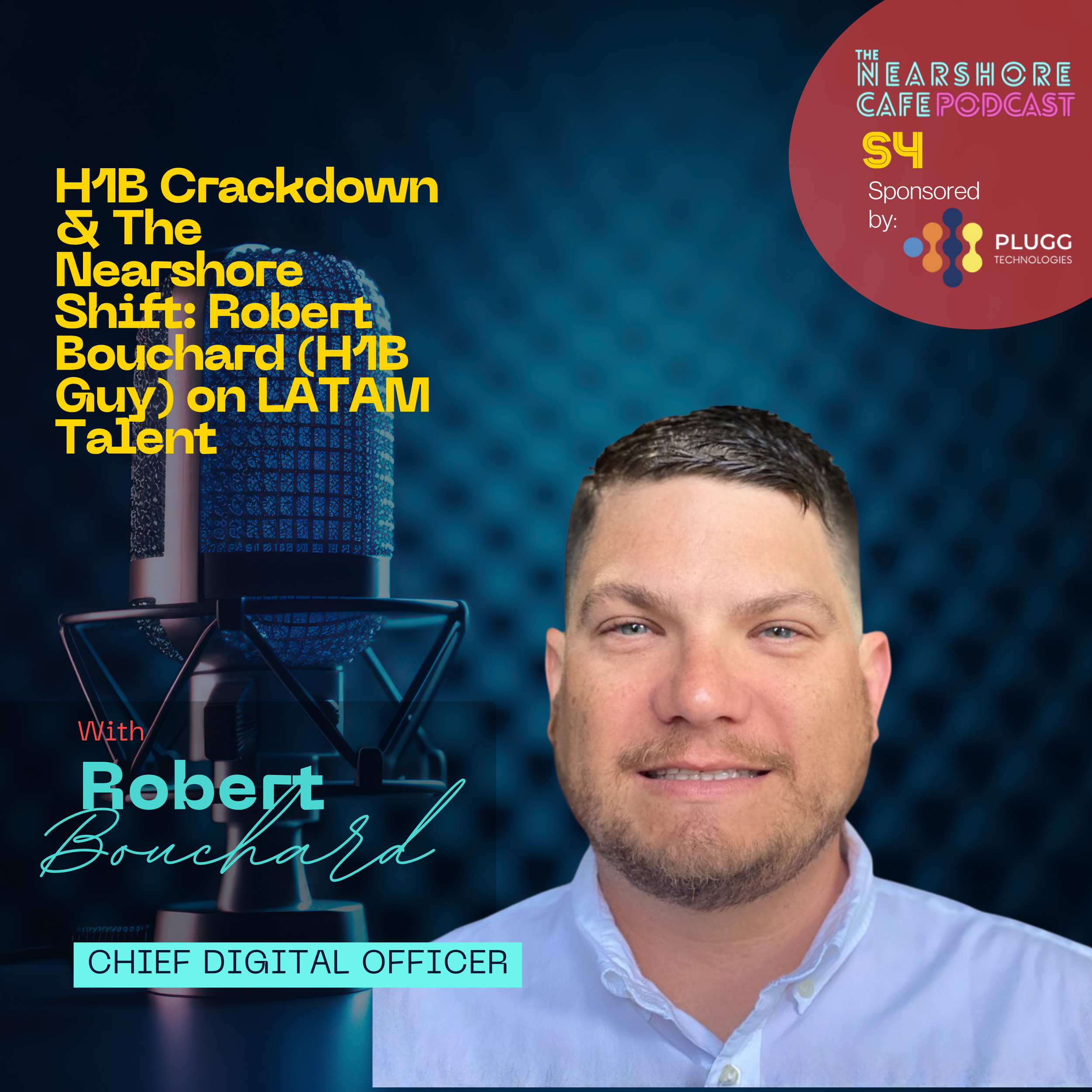 H1B Crackdown & The Nearshore Shift: Robert Bouchard (H1B Guy) on LATAM Talent