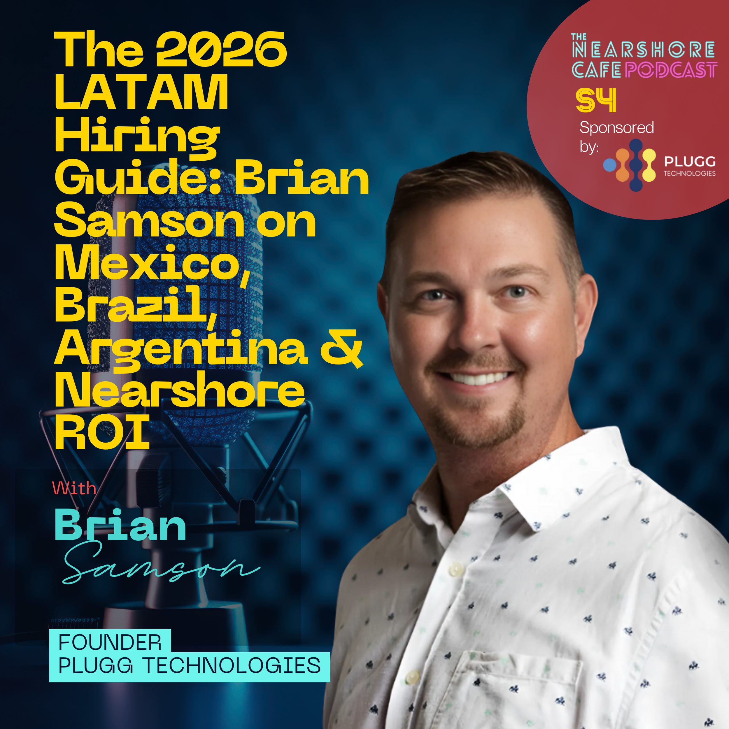 The 2026 LATAM Hiring Guide: Brian Samson on Mexico, Brazil, Argentina & Nearshore ROI