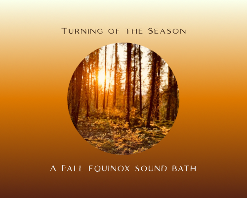 Turning of the Season: A Fall Equinox Sound Bath