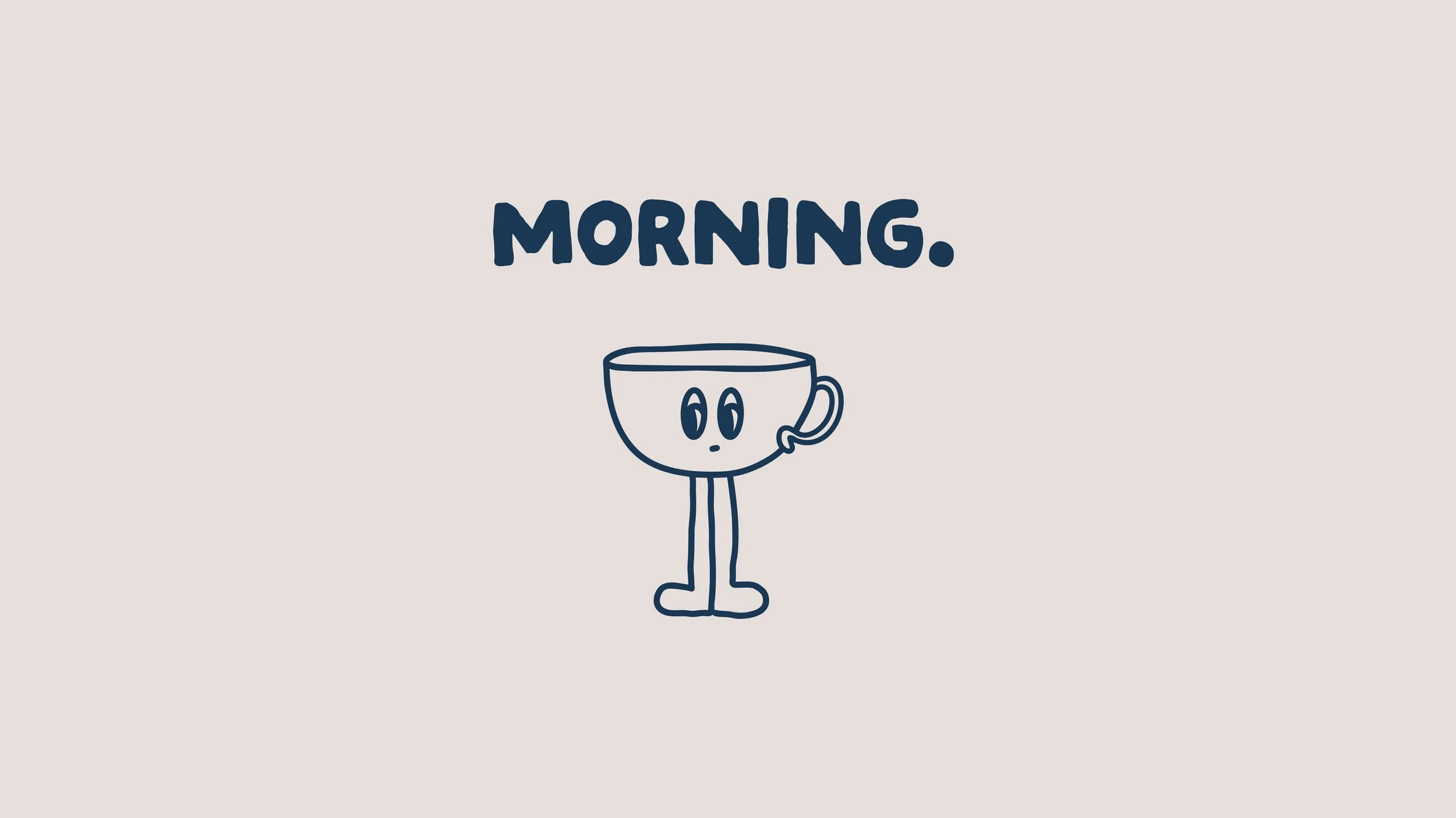 Animation of a cup with eyes, legs, and a small mouth, with the word 'MORNING' above it.