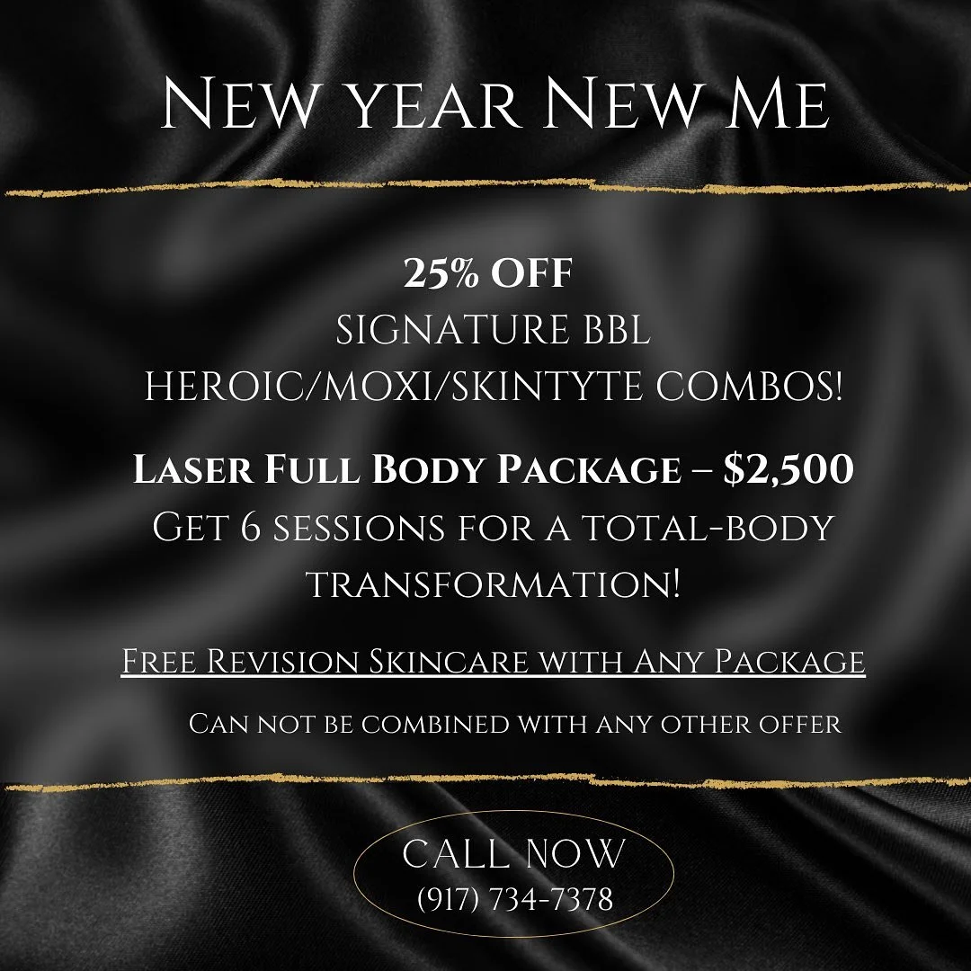 New Year, New Glow! 

Kick off 2025 with skin that shines as bright as your goals:
✨ 25% OFF Signature BBL HEROIC/MOXI/Skintyte Combos!
✨ Laser Full Body Package: 6 sessions for $2,500!
✨ FREE Revision Skincare with any package!

Transform your skin,