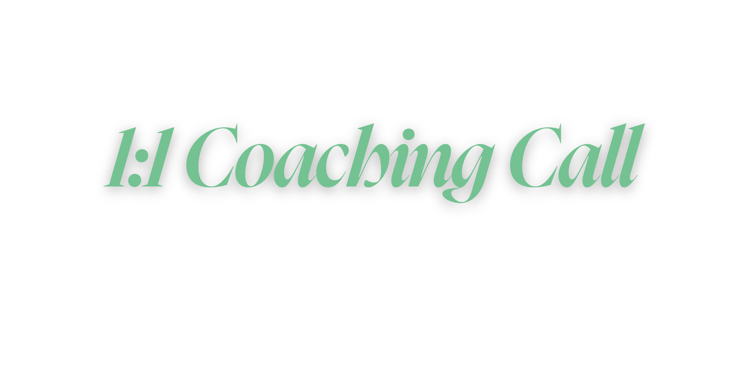 Text saying "1:1 Coaching Call" in green on a black background.