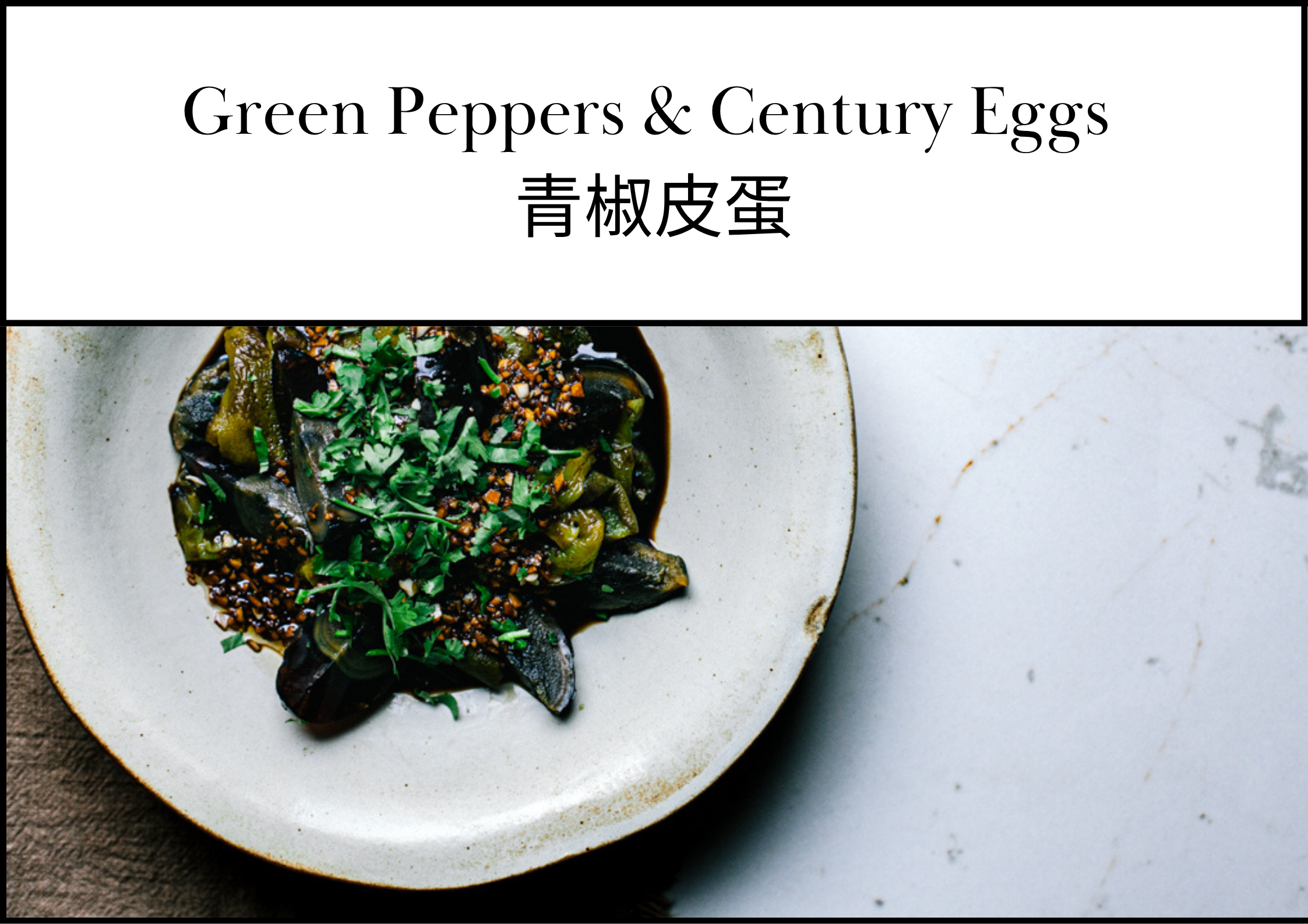 Green Peppers & Century Eggs