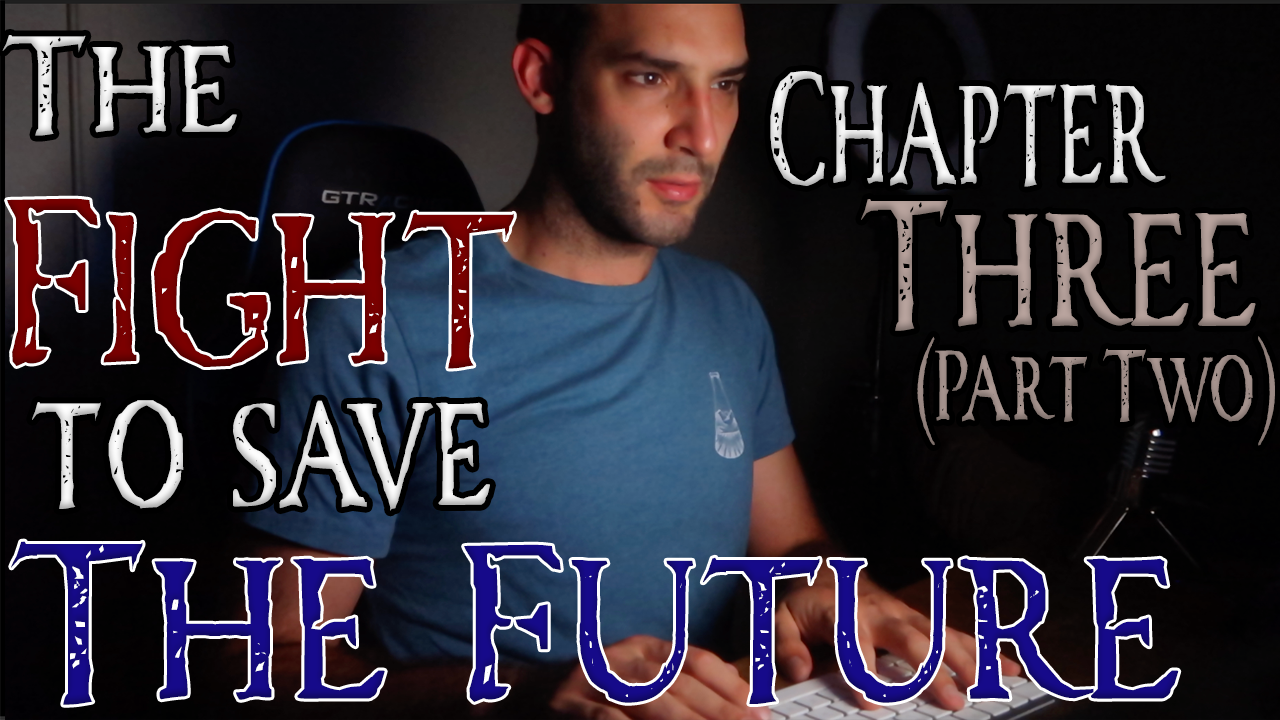 The Fight to Save the Future Chapter 3 (Part Two)
