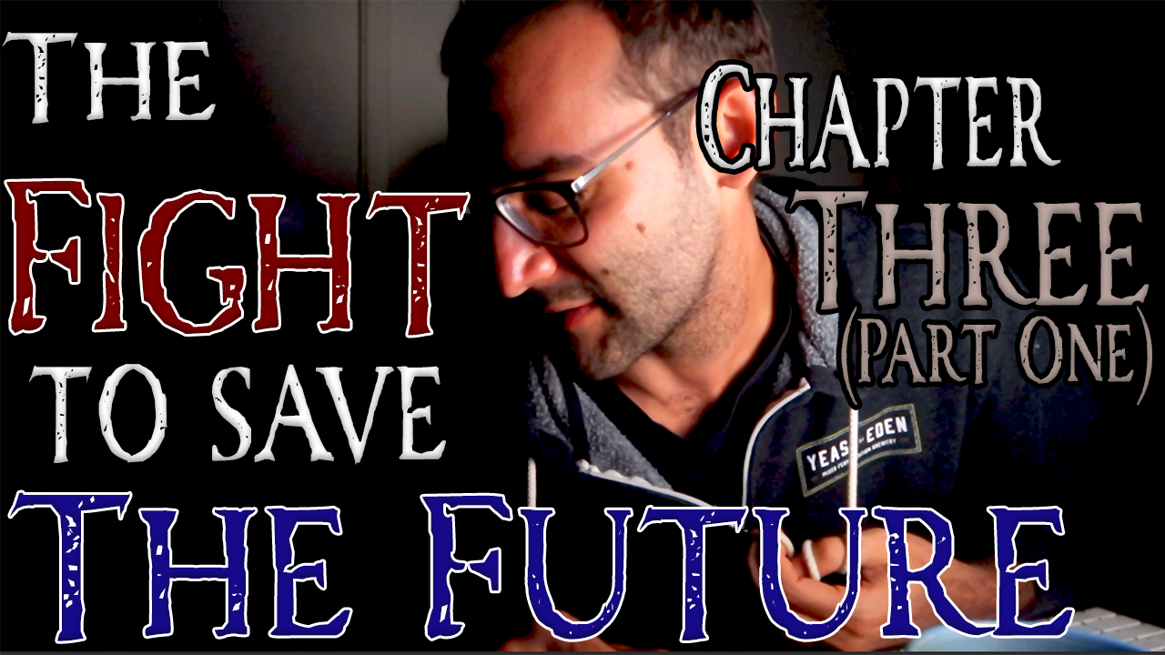 The Fight to Save the Future Chapter 3 (Part One)