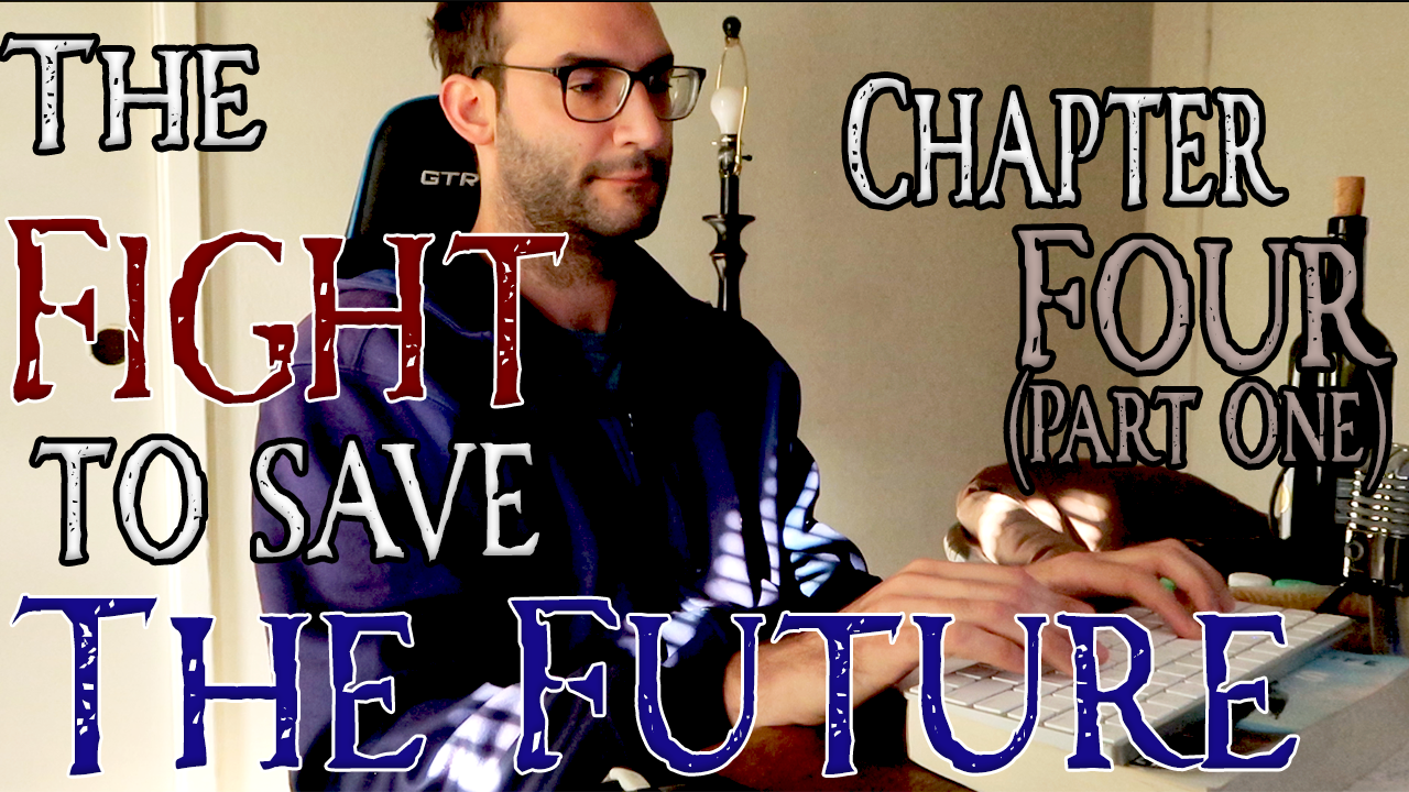 The Fight to Save the Future Chapter 4 (Part One)