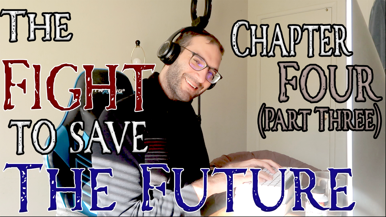 The Fight to Save the Future Chapter 4 (Part Three)