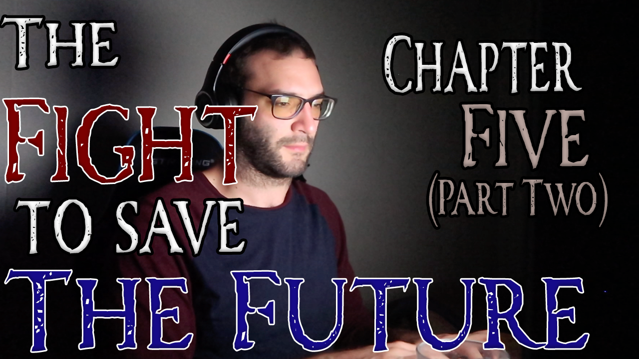 The Fight to Save the Future Chapter 5 (Part Two)