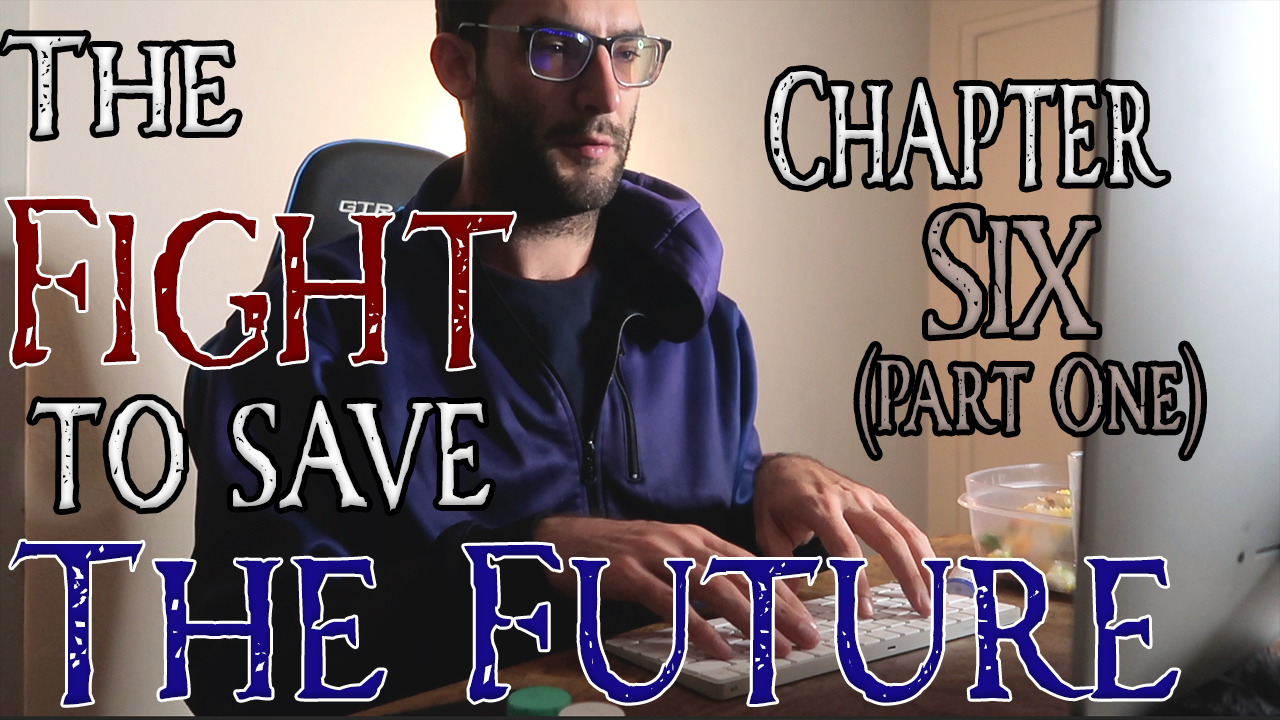 The Fight to Save the Future Chapter 6 (Part One)