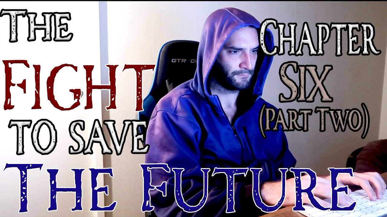 The Fight to Save the Future Chapter 6 (Part Two)