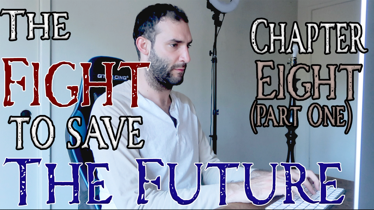 The Fight to Save the Future Chapter 8 (Part One)