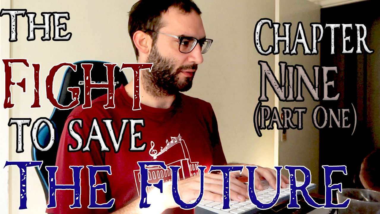 The Fight to Save the Future Chapter 9 (Part One)