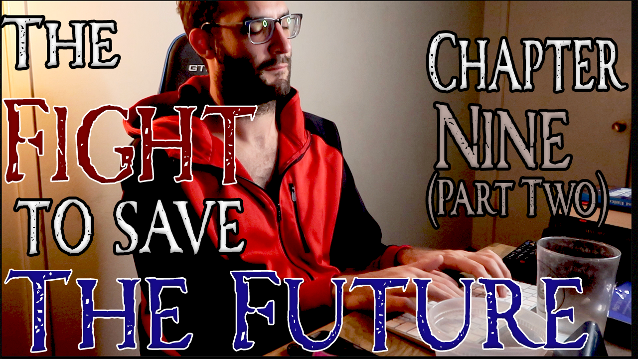 The Fight to Save the Future Chapter 9 (Part Two)