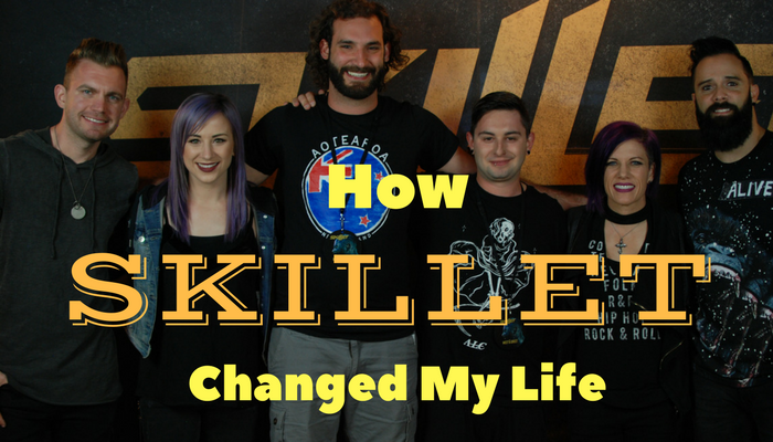 How Skillet Changed My Life