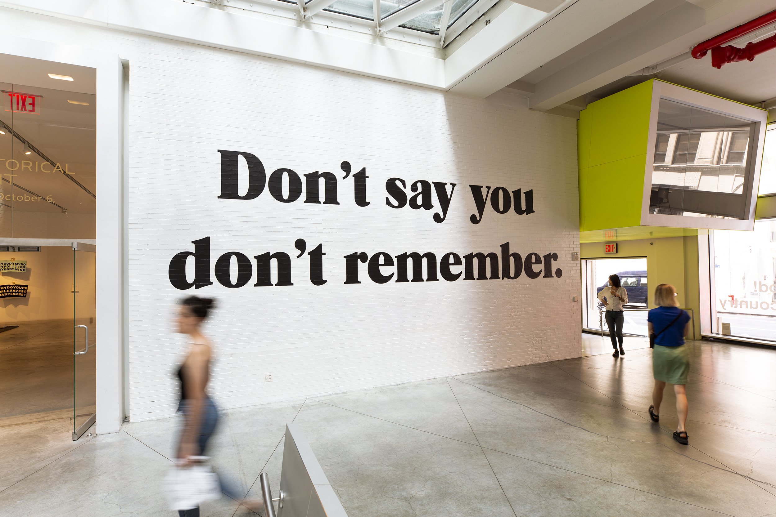   Rec-elections (Don’t say you don’t remember.),  2019 site-specific installation, vinyl text 72 x 252 inches Installation view,  The Historical Present , The New School, NY, NY 