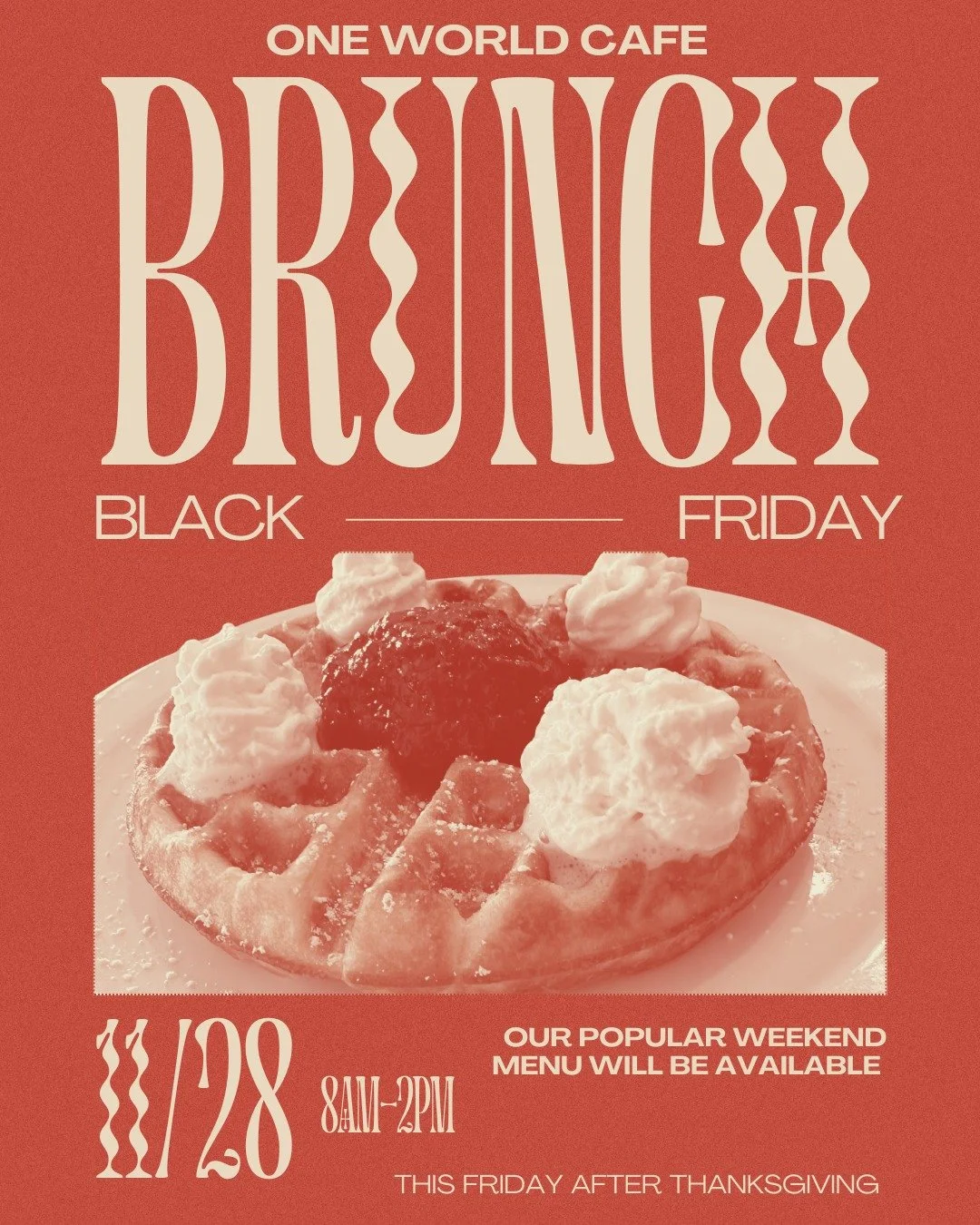 One World brunch includes TODAY this week only! 8:00-2:00 F, Sat and Sun